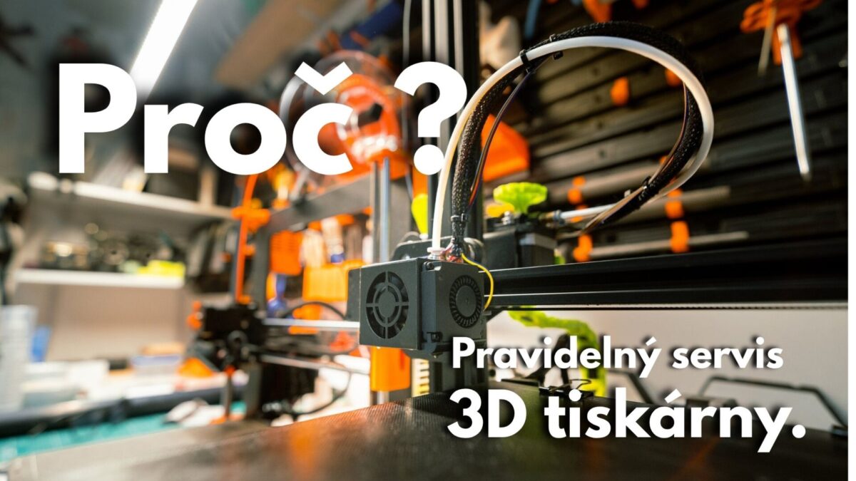 Proč pravidelný servis 3D tiskárny